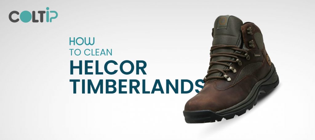 HOW TO CLEAN HELCOR TIMBERLANDS