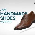 ARE HANDMADE SHOES WORTH IT