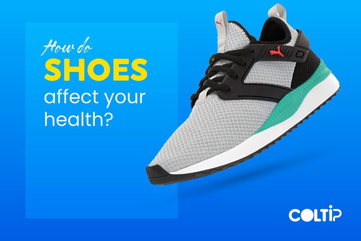 How do shoes affect your health Coltip