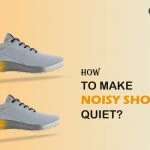 Read more about the article How To Make Squeaking and Noisy Shoes Quieter? Complete Guide 2024