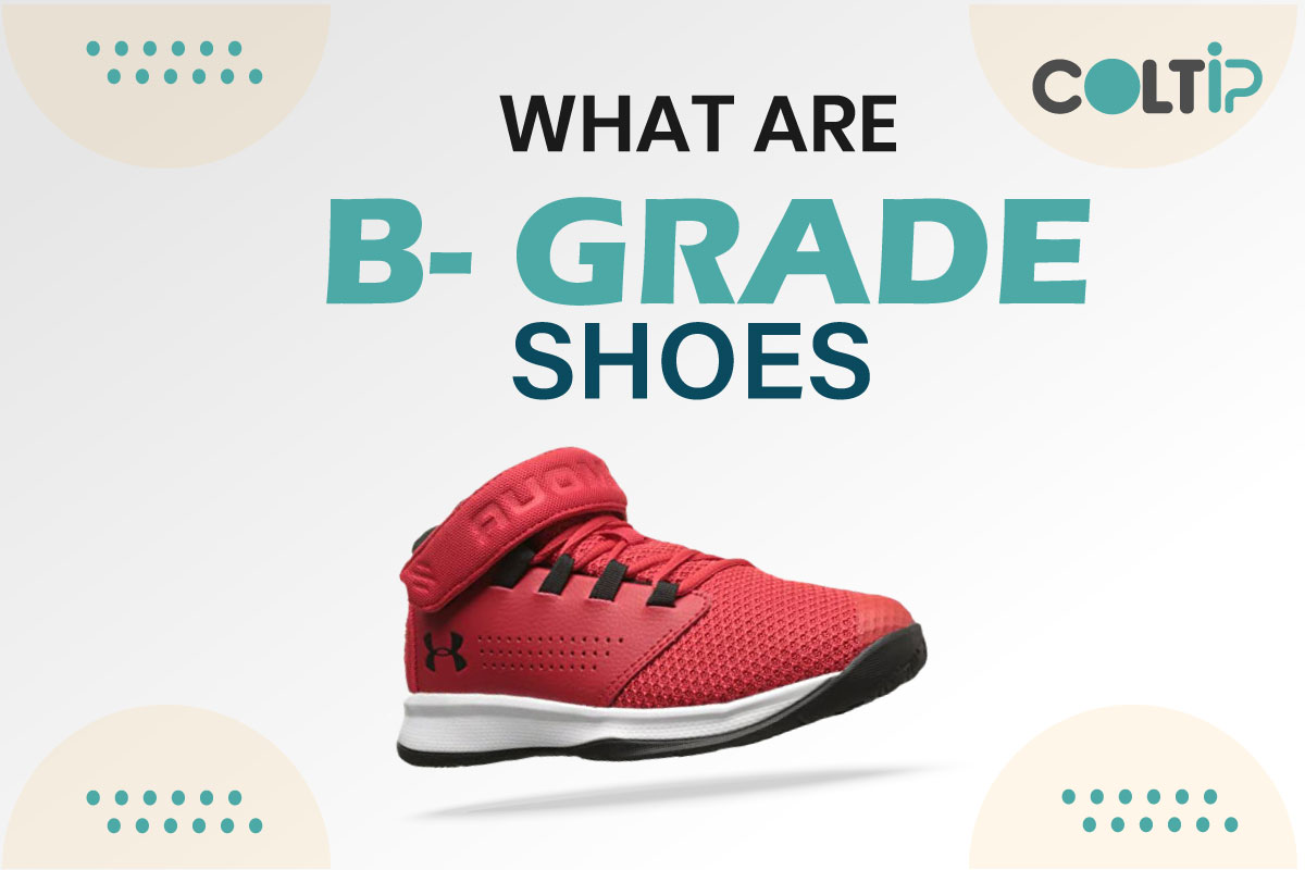 What are B-grade shoes