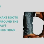 How to Make Boots Tighter Around the Calf?