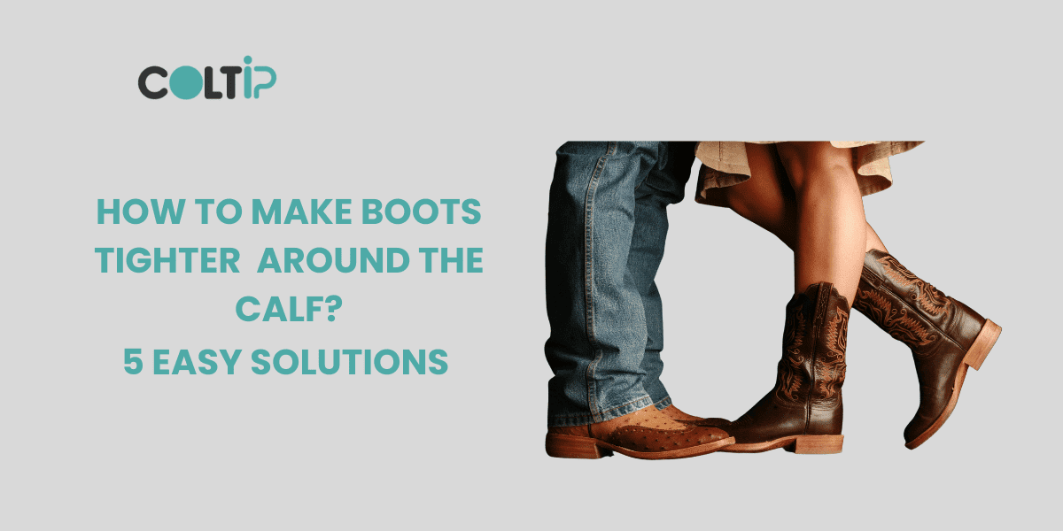 You are currently viewing How to Make Boots Tighter Around the Calf?